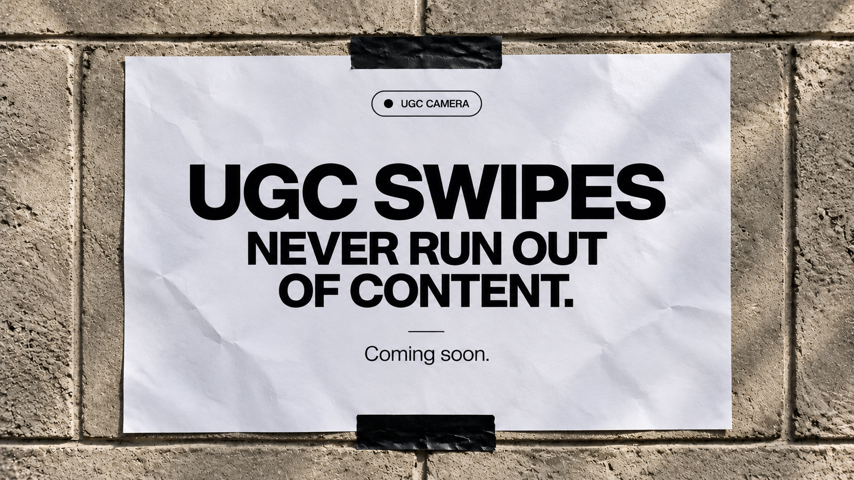 UGC Swipes — Never run out of content. Coming soon.